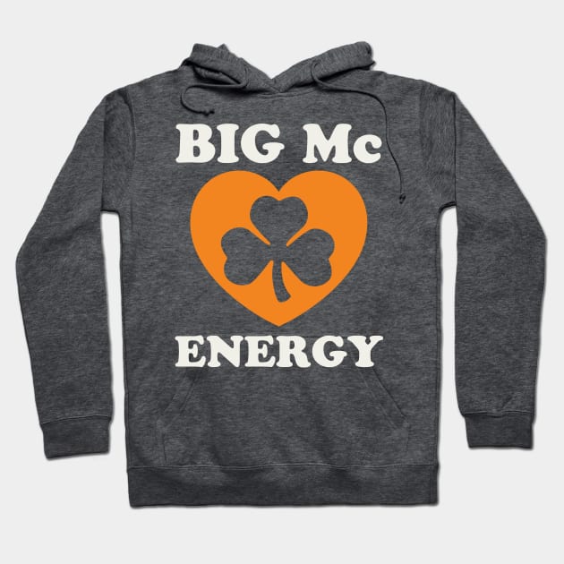 Big Mc Energy St Patricks Day Irish Last Names Starting with Mc Hoodie by PodDesignShop